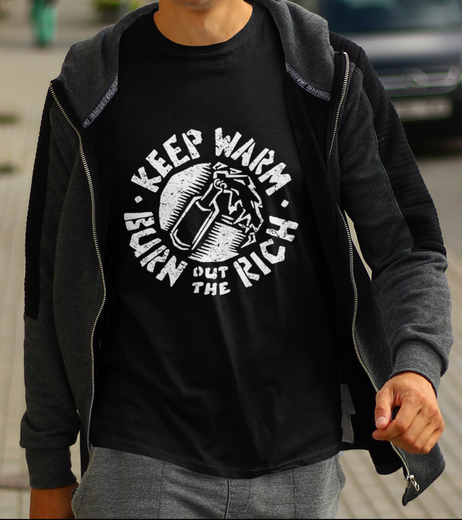 Keep Warm Burn Out The Rich Angry Bear Molotov T-Shirt