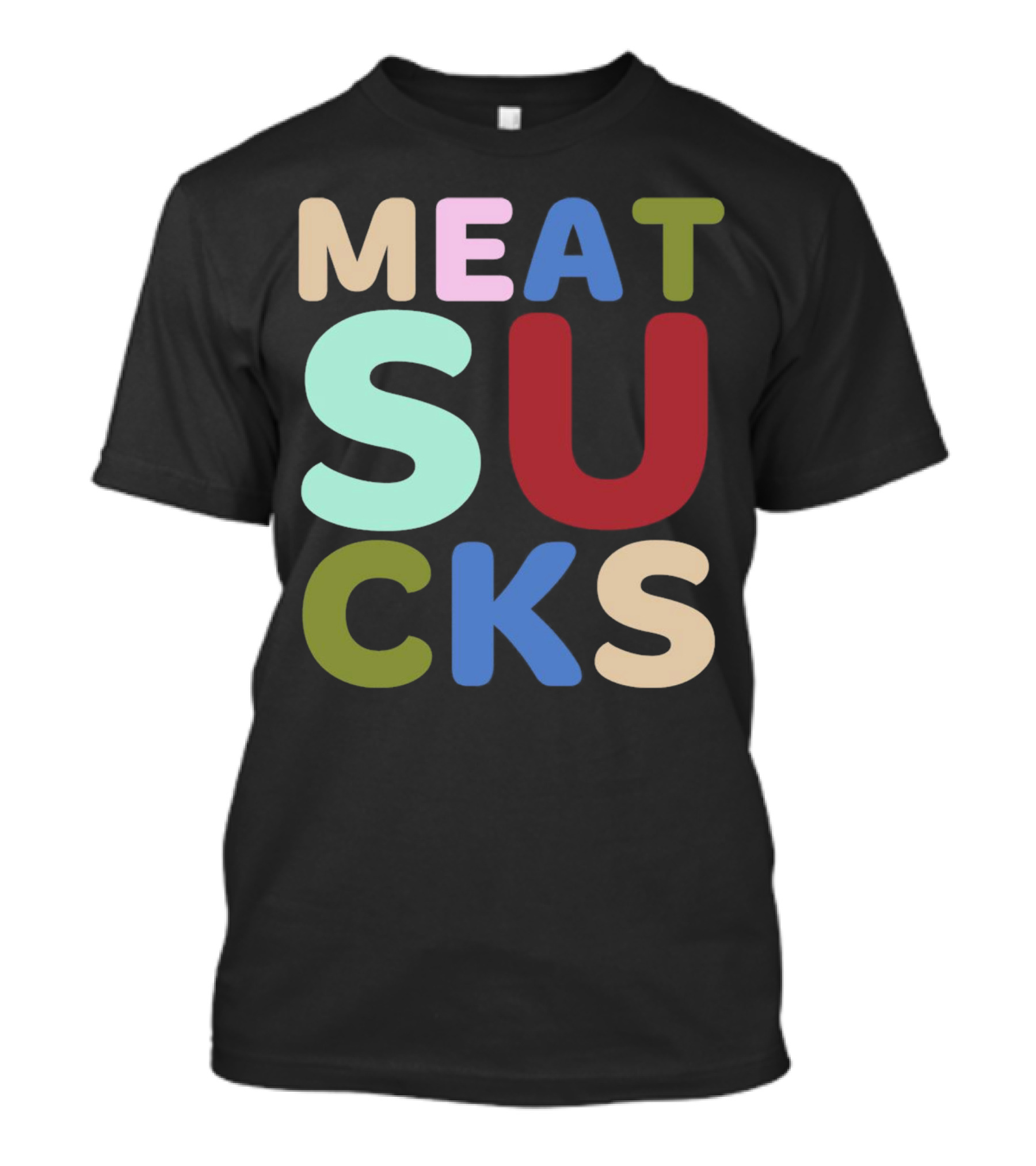 Meat Sucks Multicolored Bold Block Letters T-Shirt