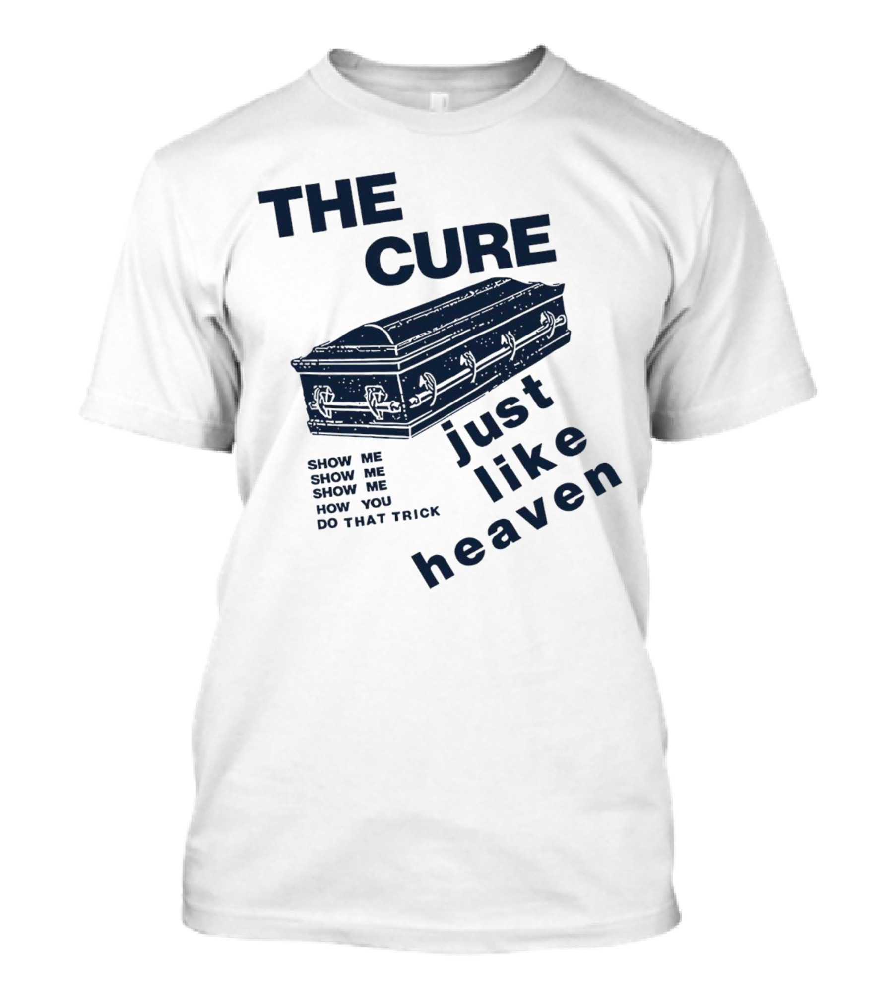 THE CURE Show Me How You Do That Trick Just Like Heaven T-Shirt
