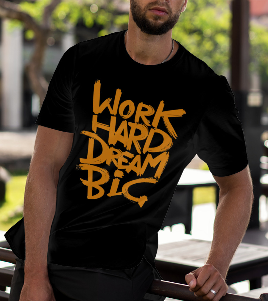 WORK HARD DREAM BIG Motivation Success Bold Inspirational Typography T-Shirt