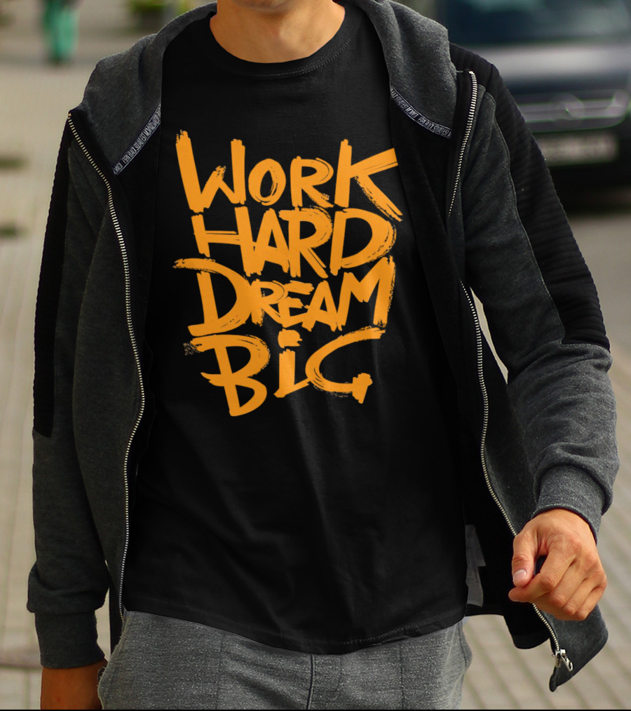 WORK HARD DREAM BIG Motivation Success Bold Inspirational Typography T-Shirt
