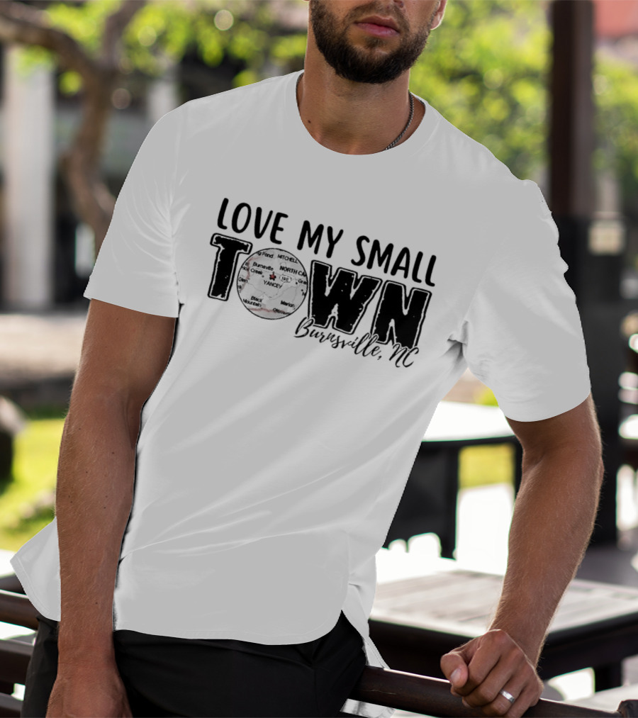 Love My Small Town Burnsville NC Map Highlight T-Shirt