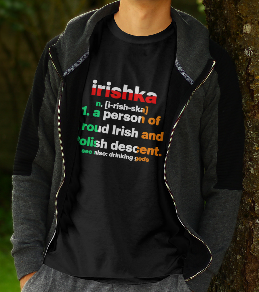Irishka Person Of Proud Irish Polish Descent Drinking Gods T-Shirt