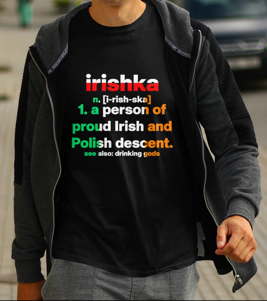 Irishka Person Of Proud Irish Polish Descent Drinking Gods T-Shirt
