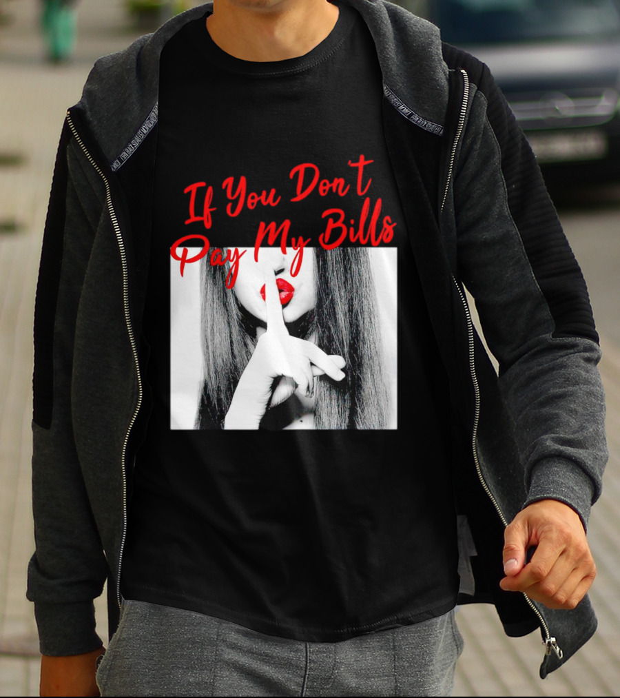 If You Don’t Pay My Bills Finger Shushing Red Lips Woman T-Shirt