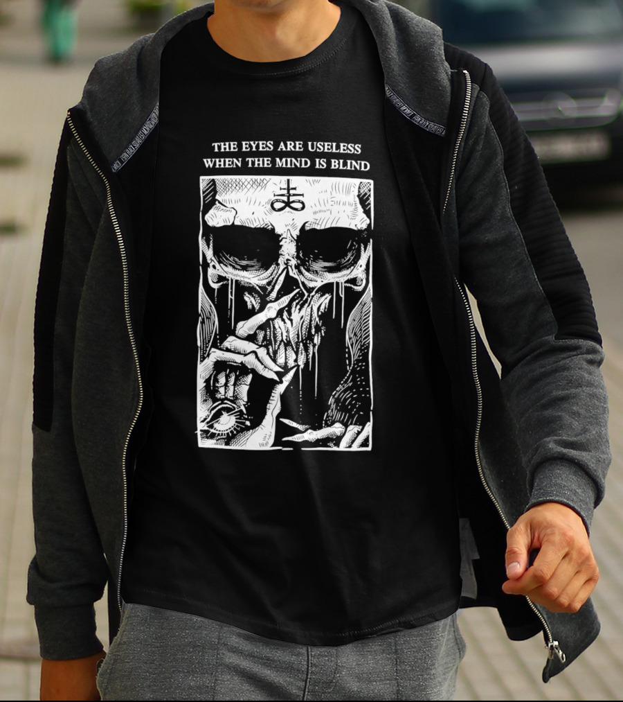 The Eyes Are Useless When The Mind Is Blind Skull With Occult Symbol And Eye In Hand T-Shirt