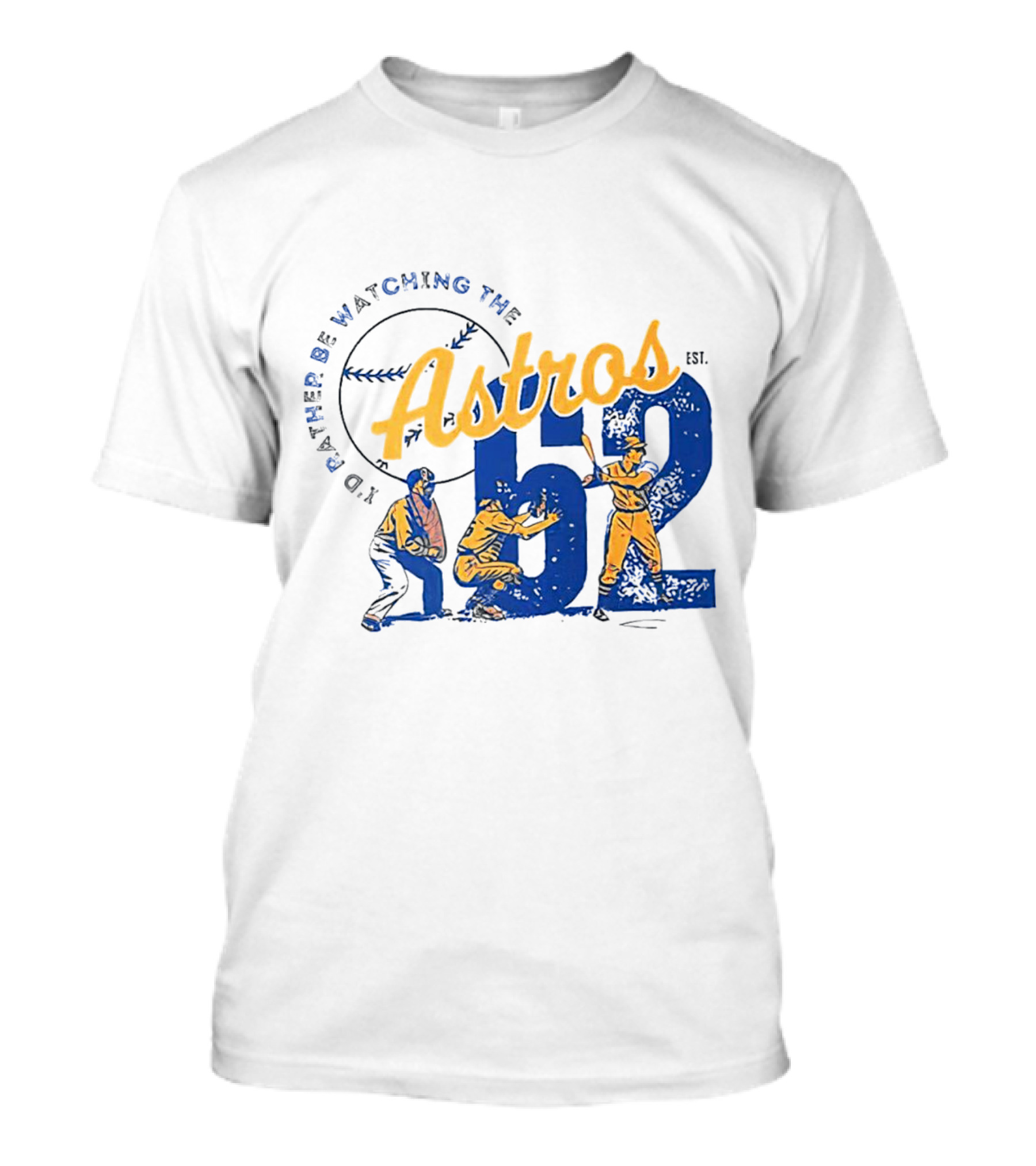 Houston Astros I'd Rather Be Watching The 1962 T-Shirt