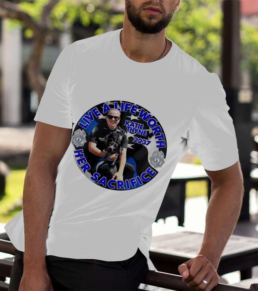 Live A Life Worth Her Sacrifice Katie Thyne 2237 Police T-Shirt