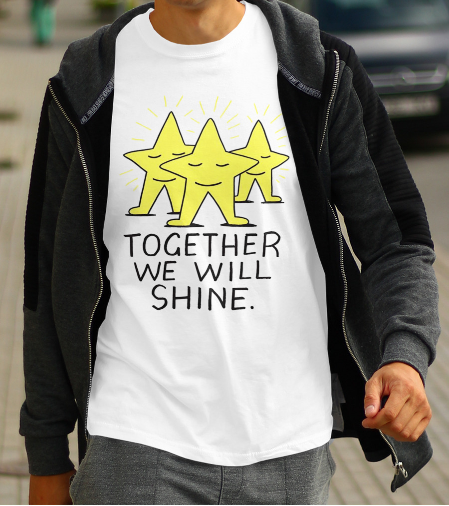 Together We Will Shine Three Happy Stars T-Shirt