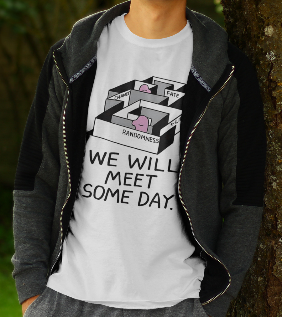 We Will Meet Some Day Chance Randomness Fate Life Maze T-Shirt