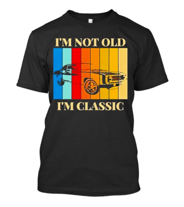 I'm Not Old I'm Classic Vintage Car Stripes T-Shirt