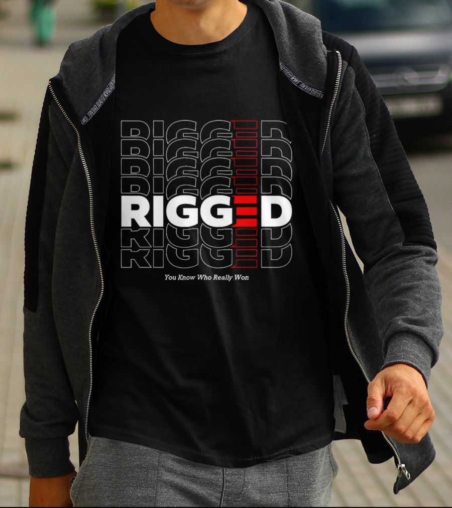 Rigged You Know Who Really Won Repeated Stacked Text T-Shirt
