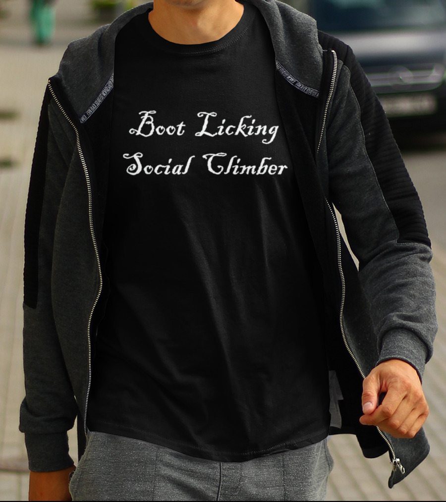 Boot Licking Social Climber Bold Phrase T-Shirt