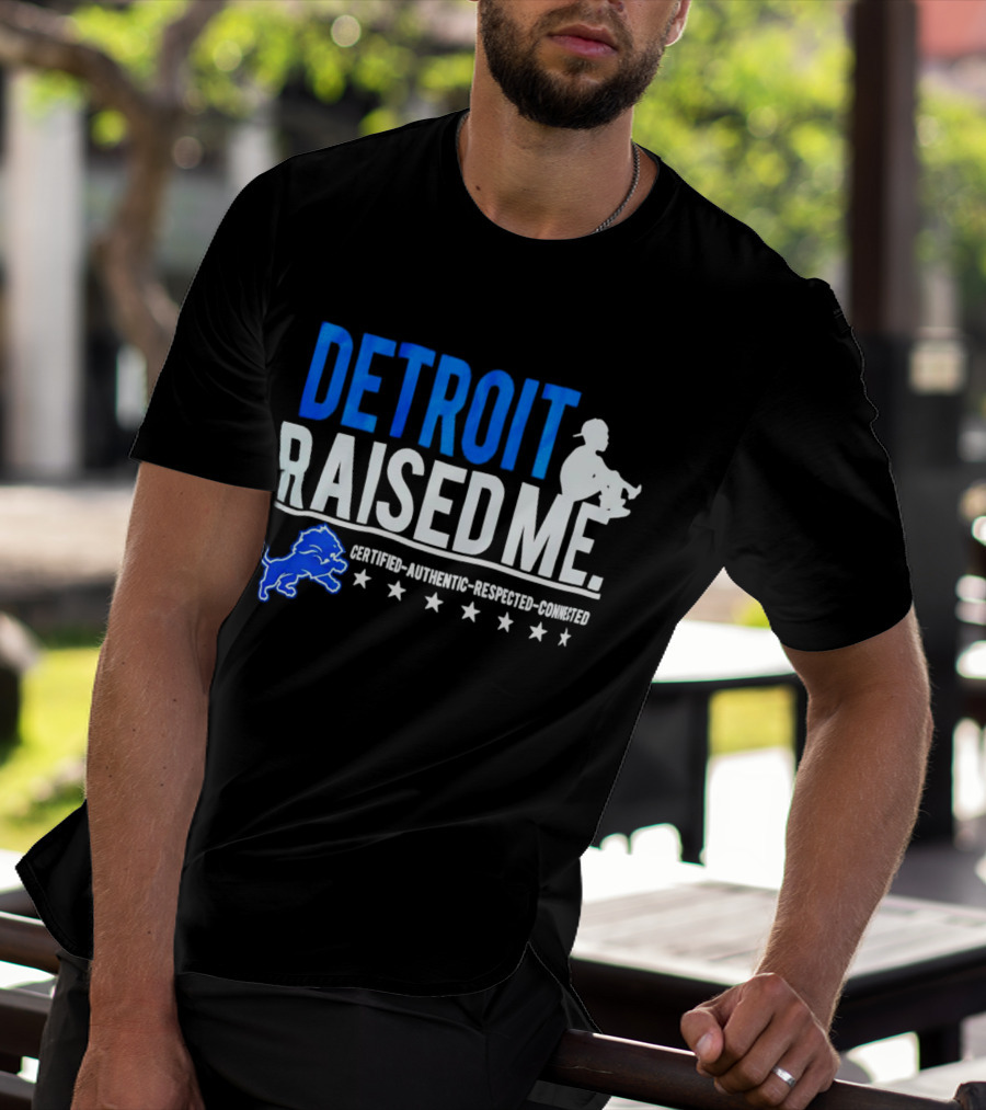 Detroit Raised Me Certified Authentic Respected Connected Lions Motif T-Shirt