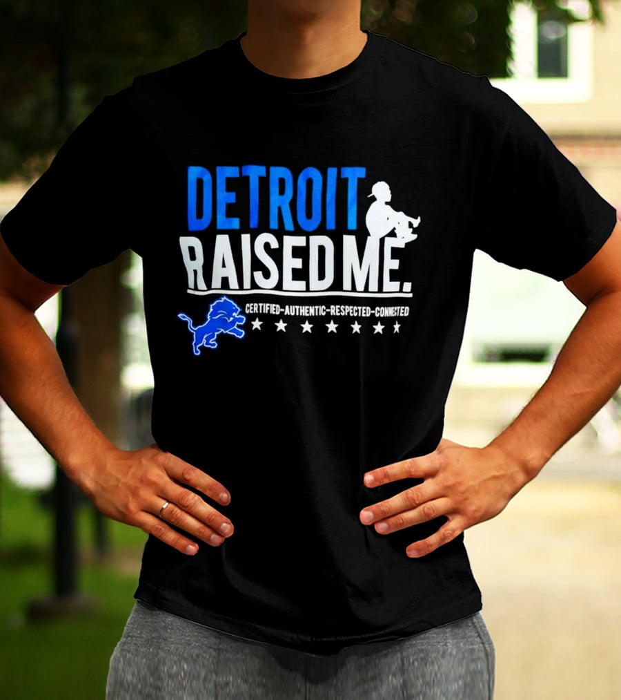 Detroit Raised Me Certified Authentic Respected Connected Lions Motif T-Shirt