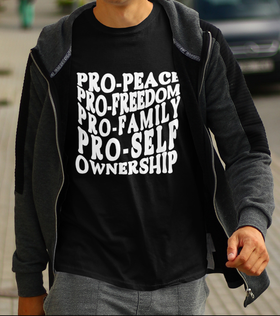 Pro Peace Pro Freedom Pro Family Pro Self Ownership T-Shirt