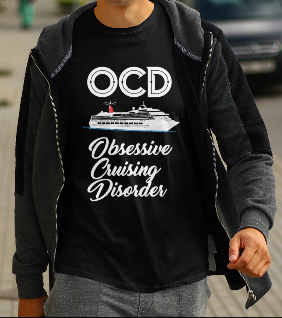 OCD Obsessive Cruising Disorder Cruise Ship Enthusiast T-Shirt