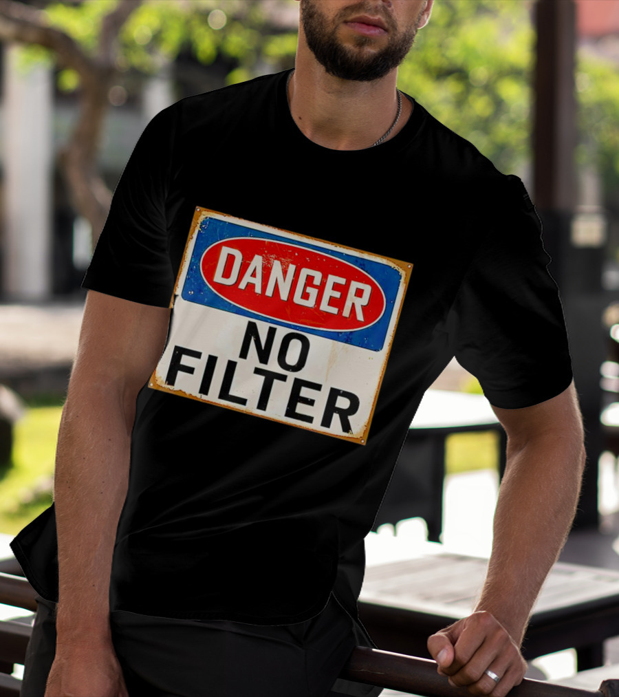 Danger No Filter Vintage Sign T-Shirt