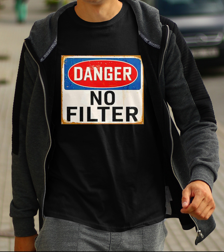 Danger No Filter Vintage Sign T-Shirt
