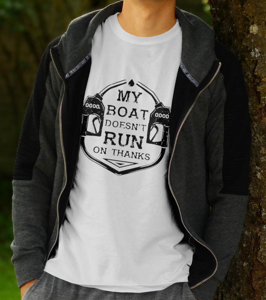 My Boat Doesn't Run On Thanks Gas Pump T-Shirt