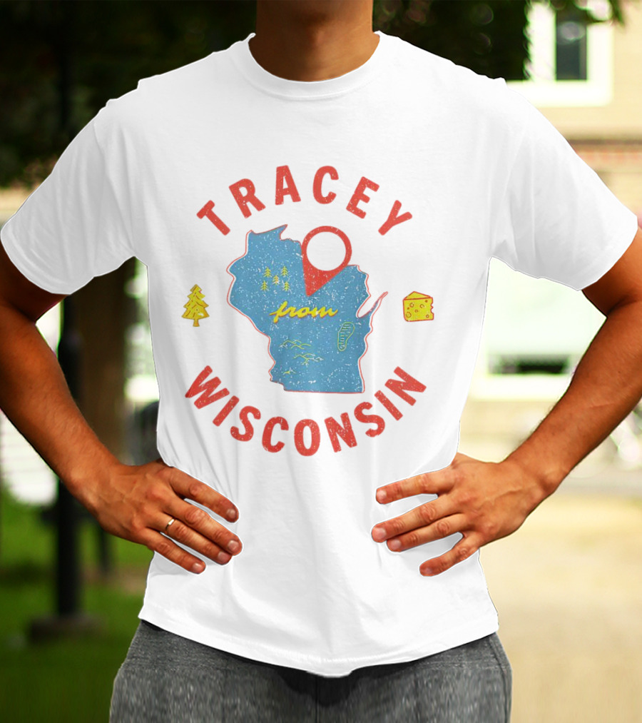 Tracey From Wisconsin Map Cheese Trees T-Shirt