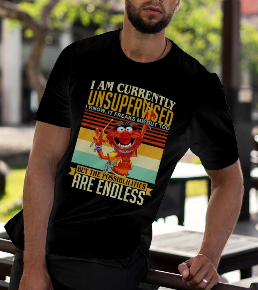 Muppet I Am Currently Unsupervised I Know It Freaks Me Out Too But The Possibilities Are Endless Vintage T-Shirt