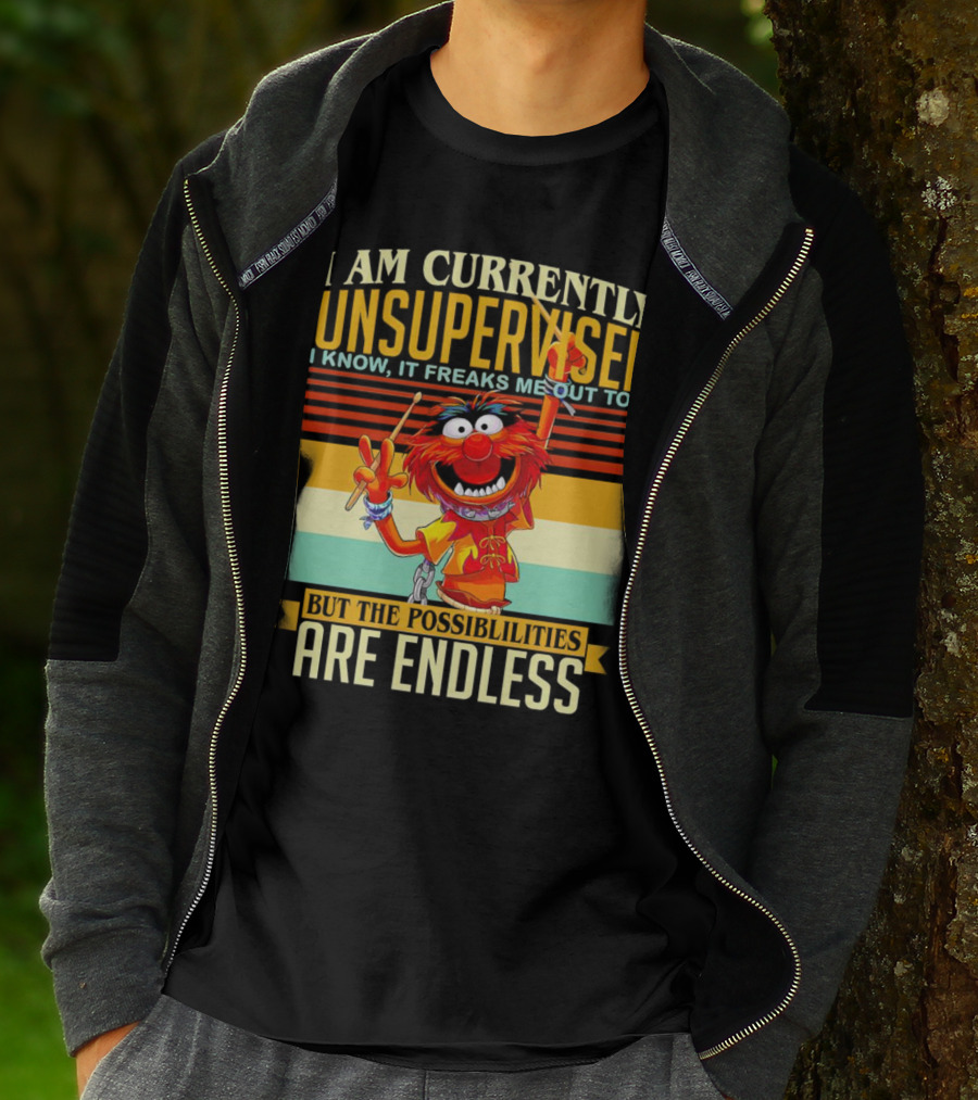 Muppet I Am Currently Unsupervised I Know It Freaks Me Out Too But The Possibilities Are Endless Vintage T-Shirt