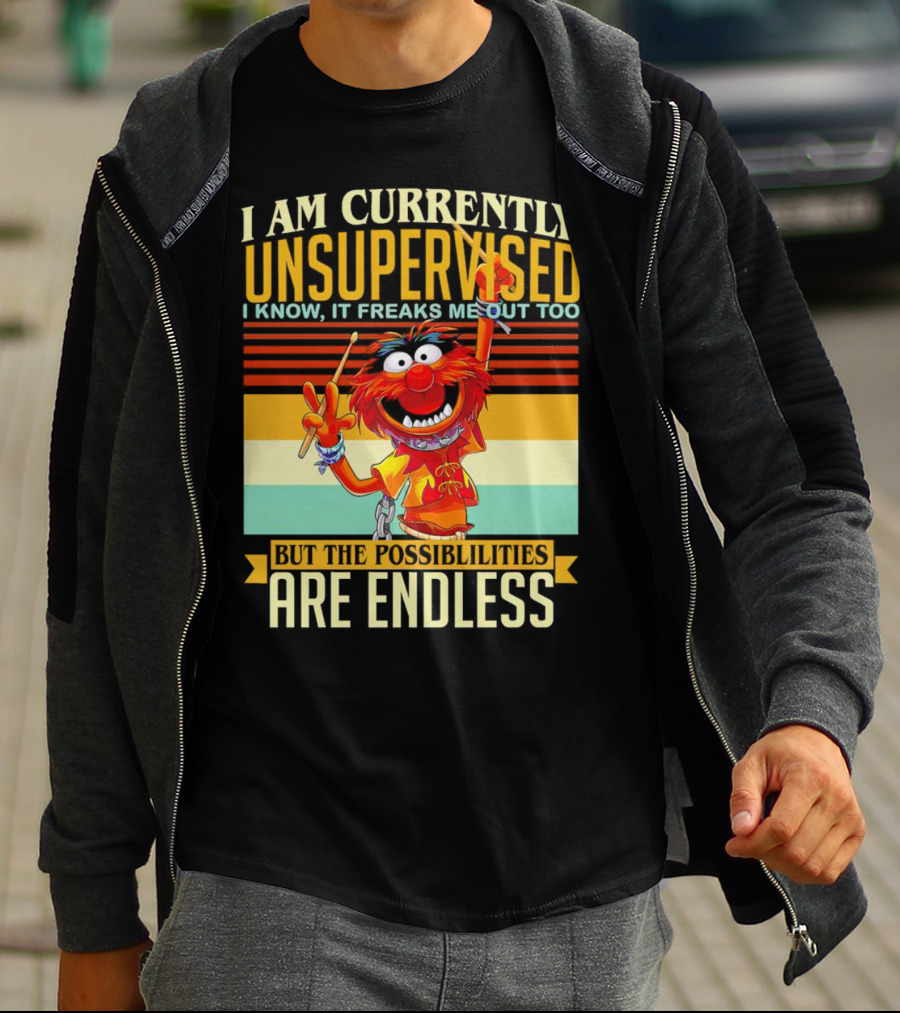 Muppet I Am Currently Unsupervised I Know It Freaks Me Out Too But The Possibilities Are Endless Vintage T-Shirt