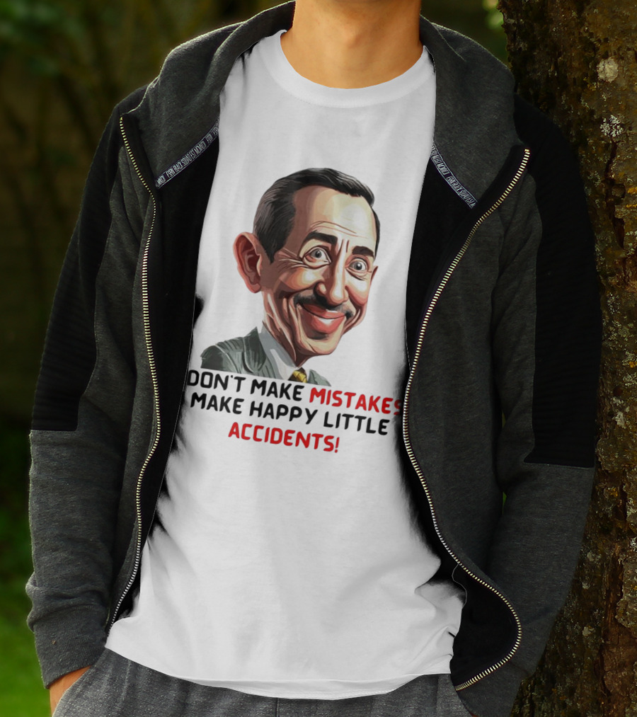 Pee Wee Herman I Don’t Make Mistakes I Make Happy Little Accidents Caricature Image T-Shirt