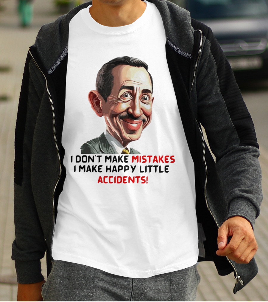 Pee Wee Herman I Don’t Make Mistakes I Make Happy Little Accidents Caricature Image T-Shirt