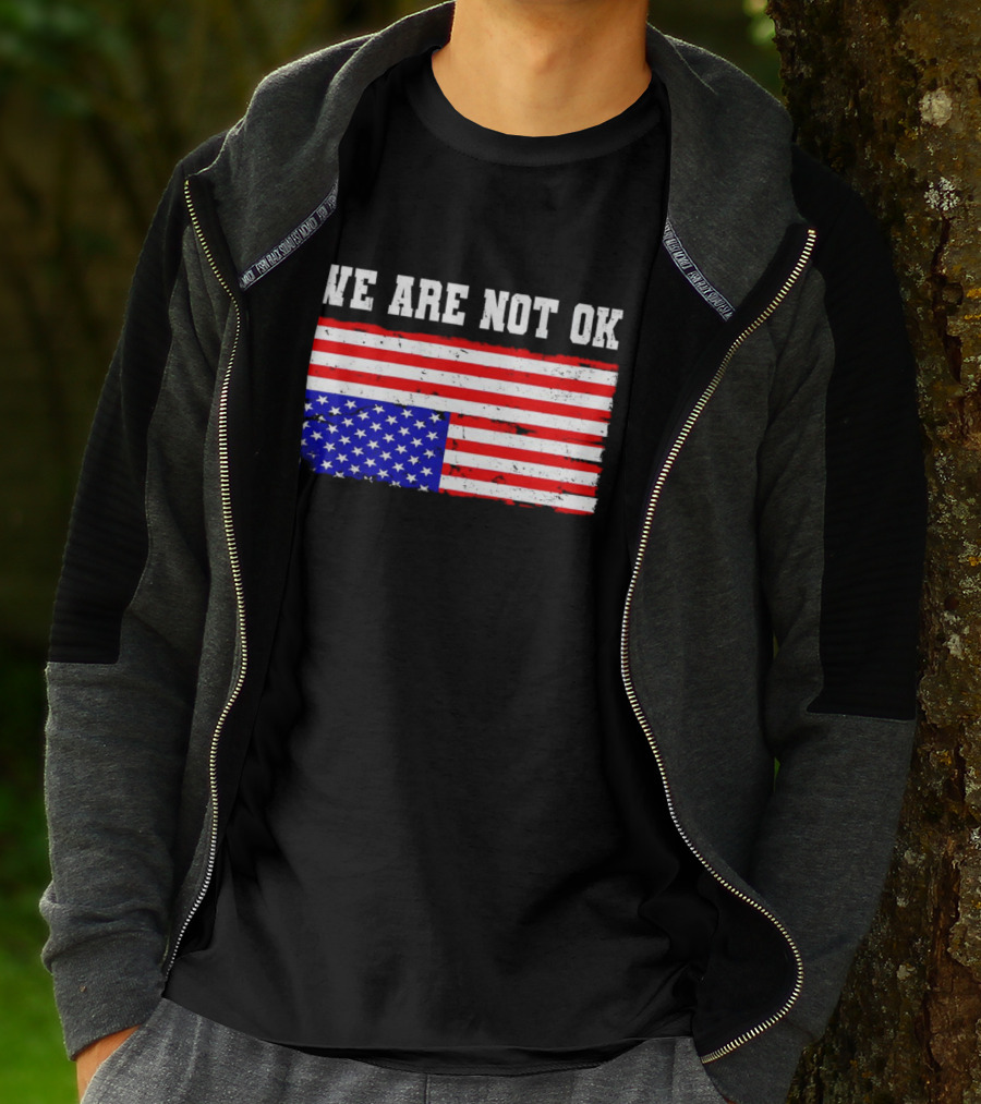 We Are Not OK Inverted American Flag T-Shirt