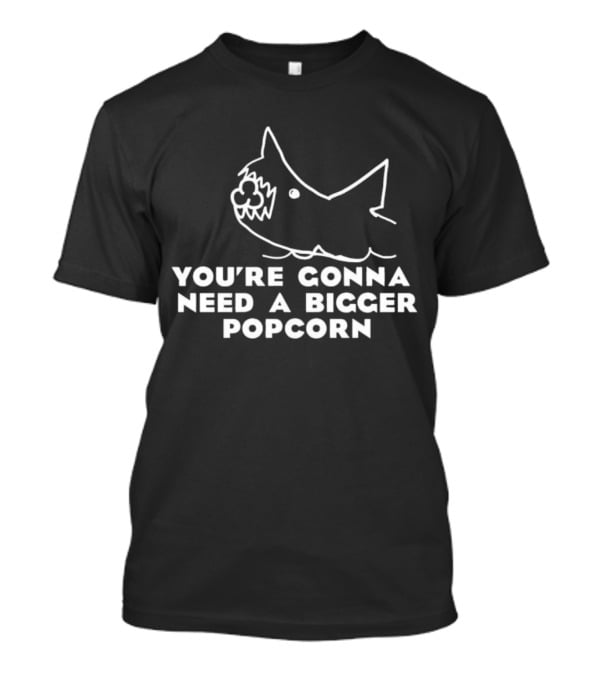 You're Gonna Need A Bigger Popcorn Shark Movie Reference T-Shirt