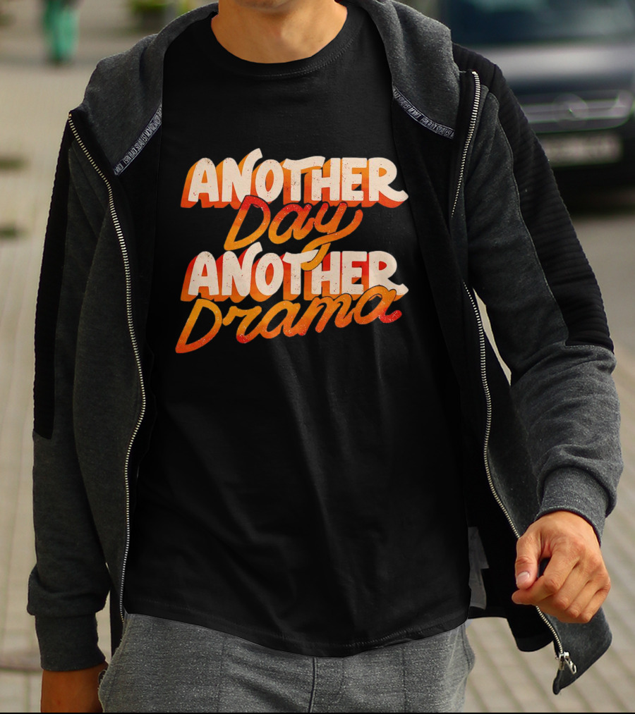 Another Day Another Drama T-Shirt