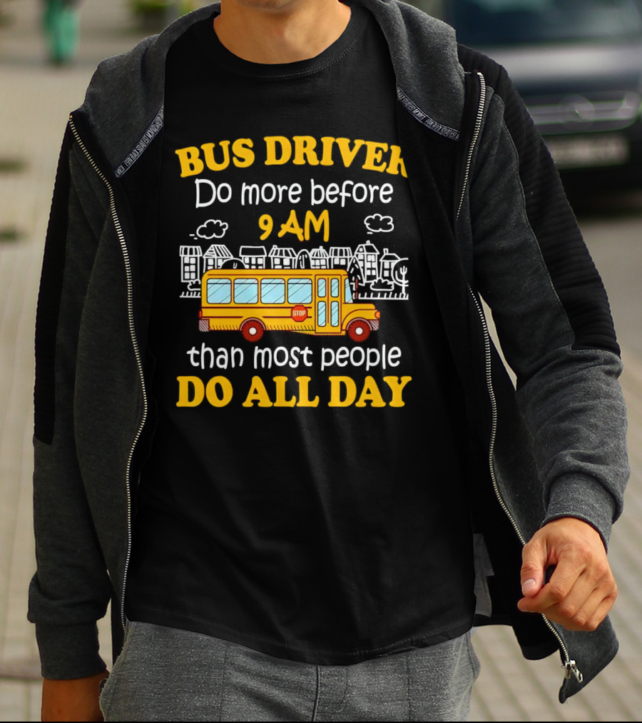 Bus Driver 9 AM Do All Day T-Shirt