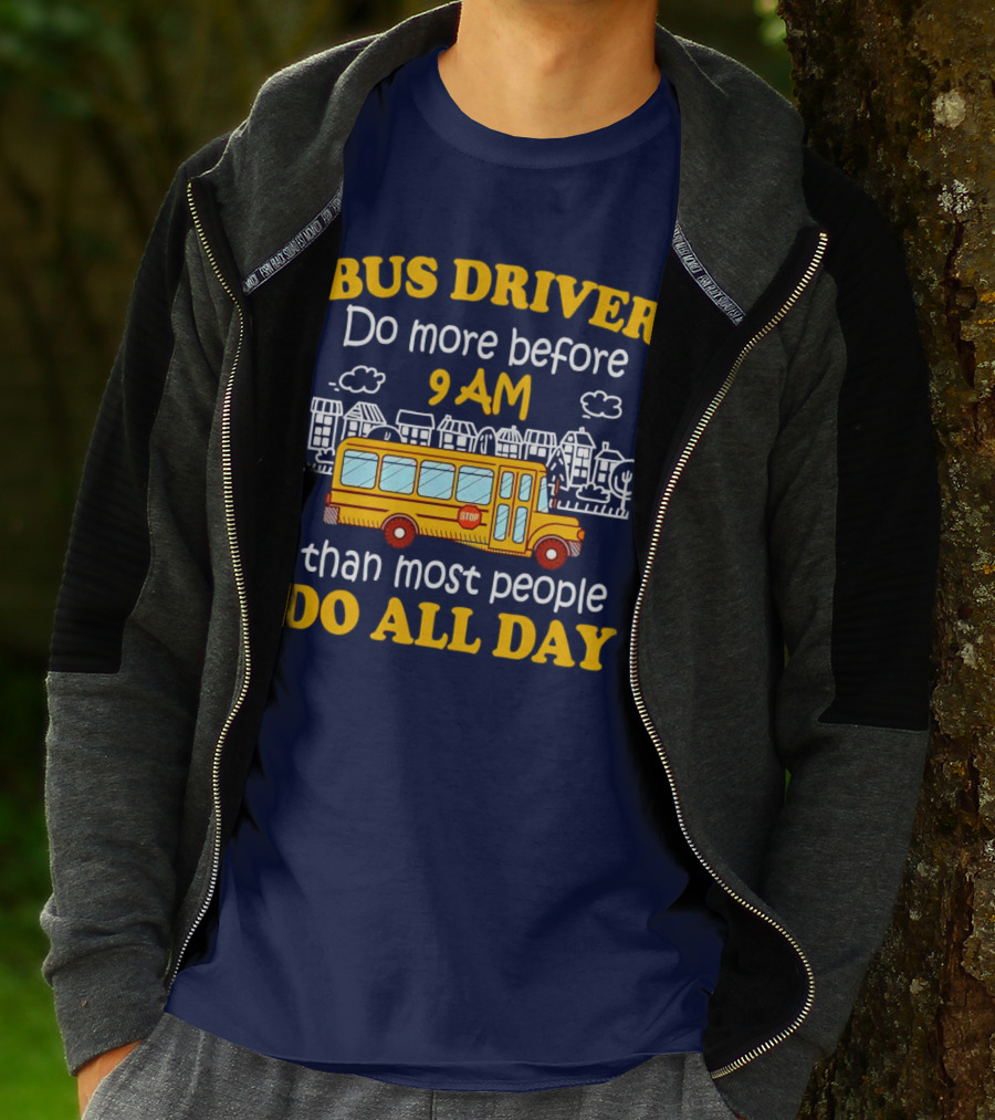Bus Driver 9 AM Do All Day T-Shirt