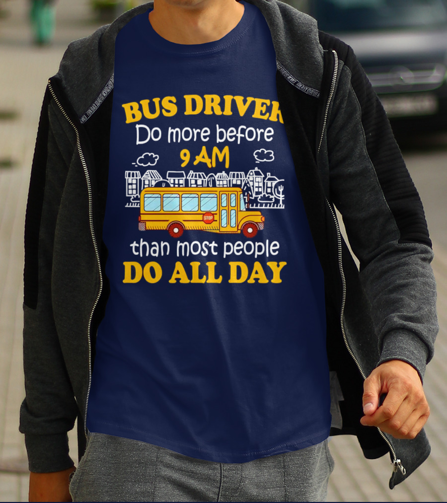Bus Driver 9 AM Do All Day T-Shirt