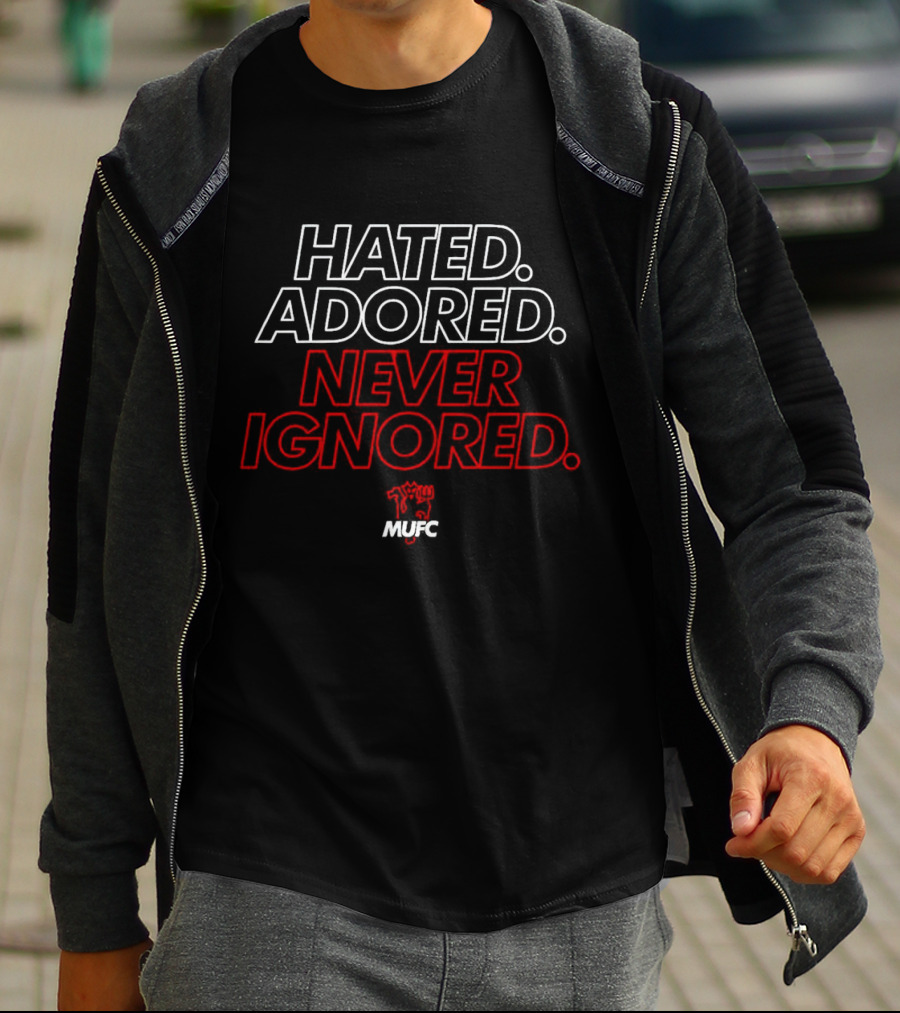 Hated Adored Never Ignored Red Devil MUFC T-Shirt