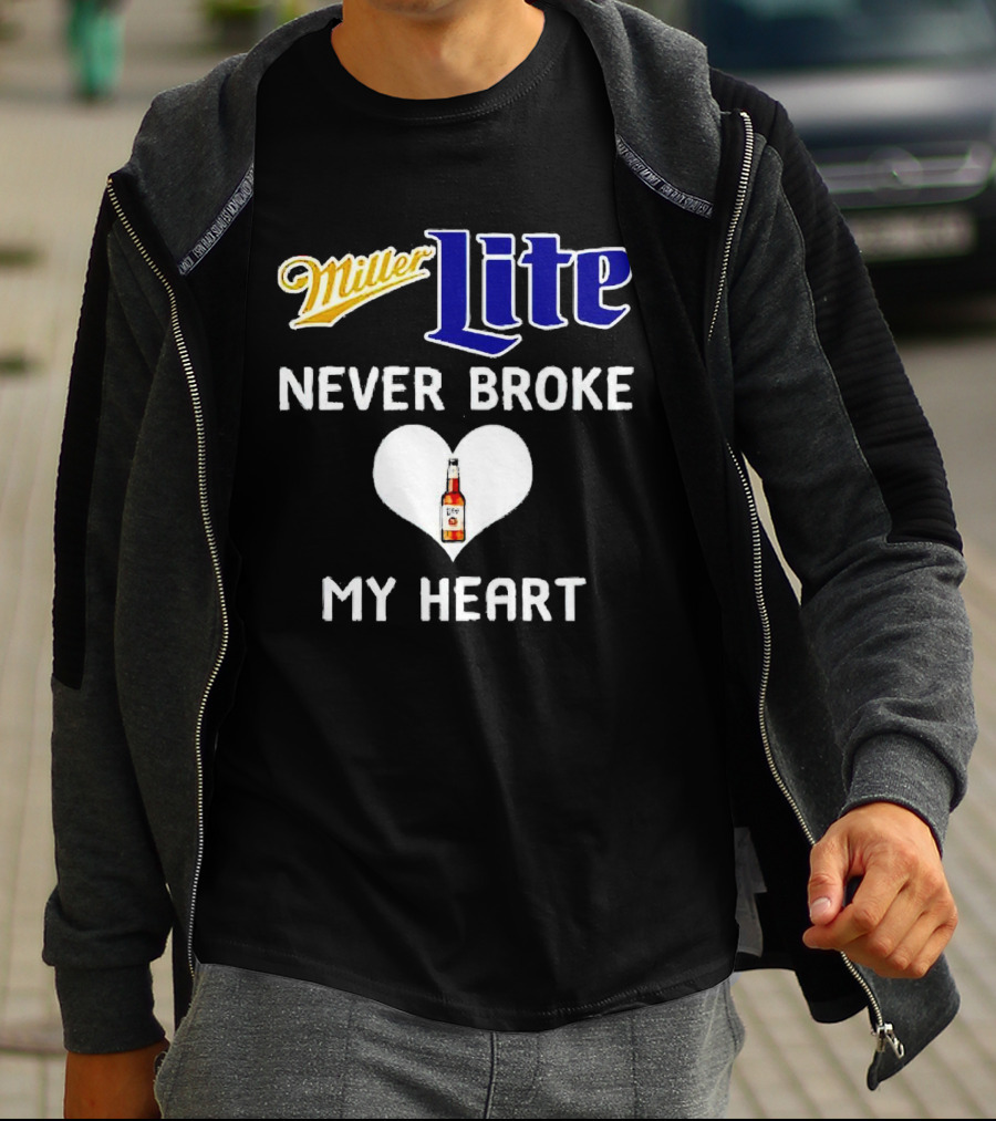 Miller Lite Never Broke My Heart Beer Bottle In Heart T-Shirt