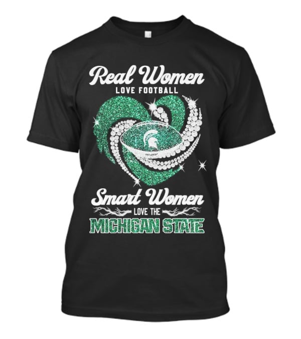 Real Women Love Football Smart Women Love The Michigan State T-Shirt