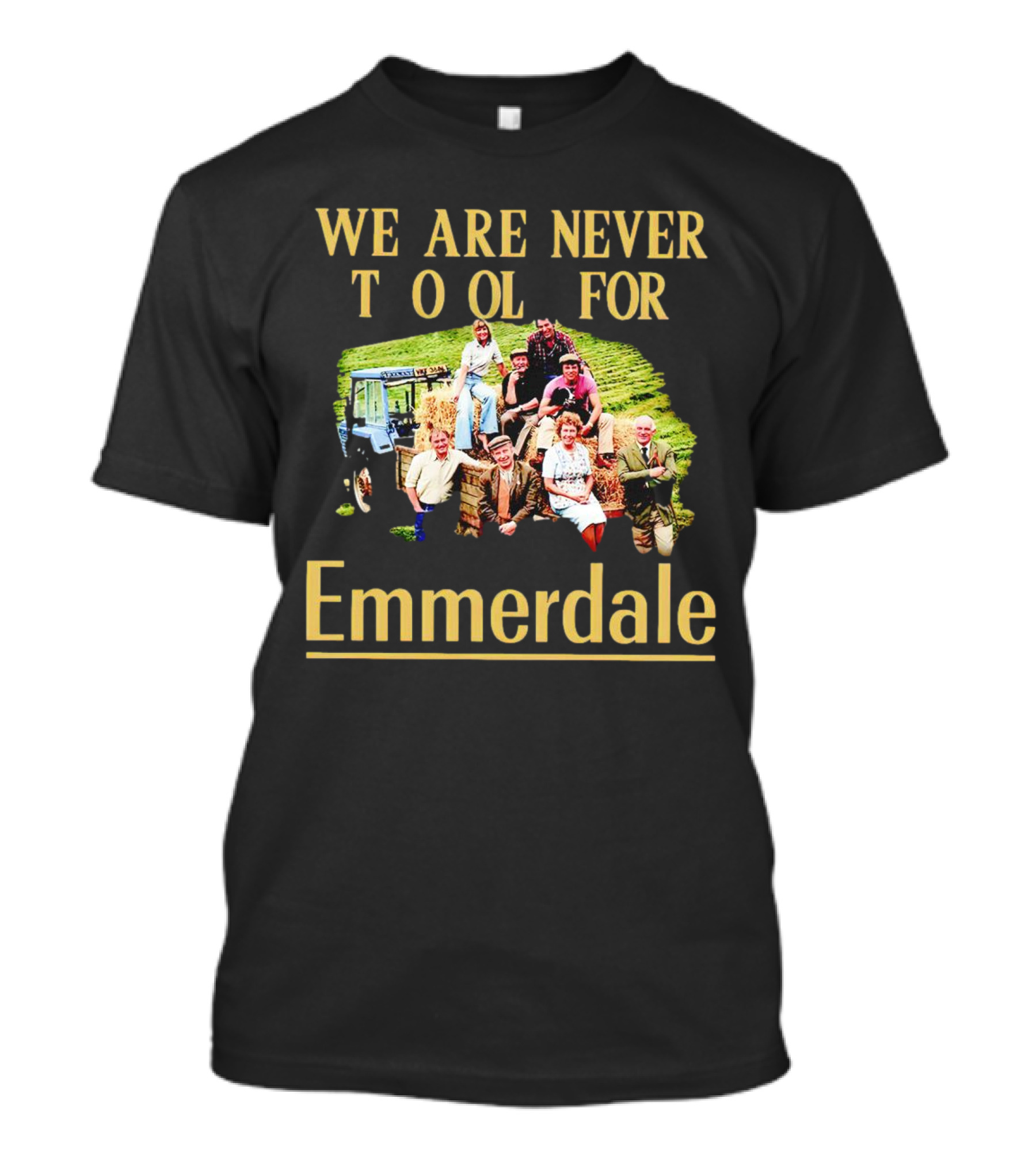 WE ARE NEVER TOO OLD FOR EMMERDALE FARM TRACTOR HAY BALE SCENE T-Shirt
