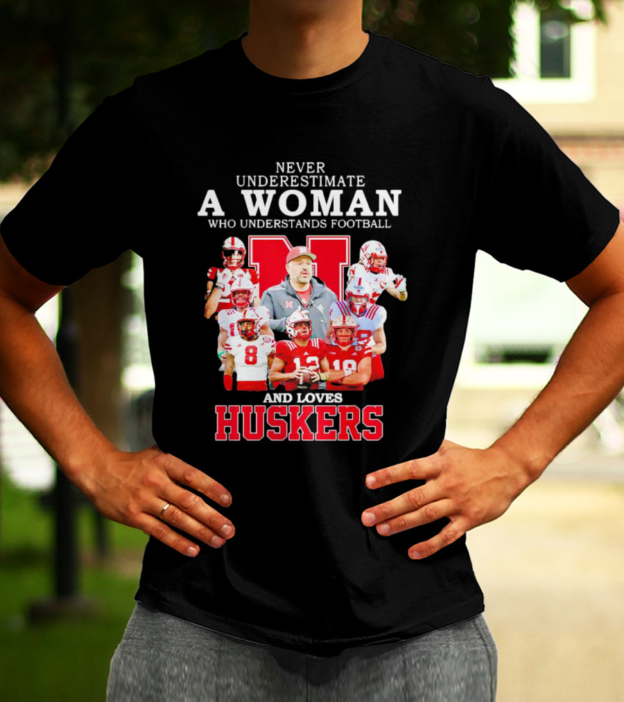 Never Underestimate A Woman Who Understands Football And Loves Huskers Cornhuskers Football T-Shirt
