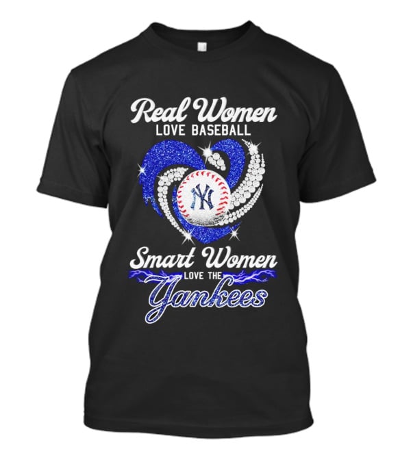 Real Women Love Baseball Smart Women Love The Yankees T-Shirt