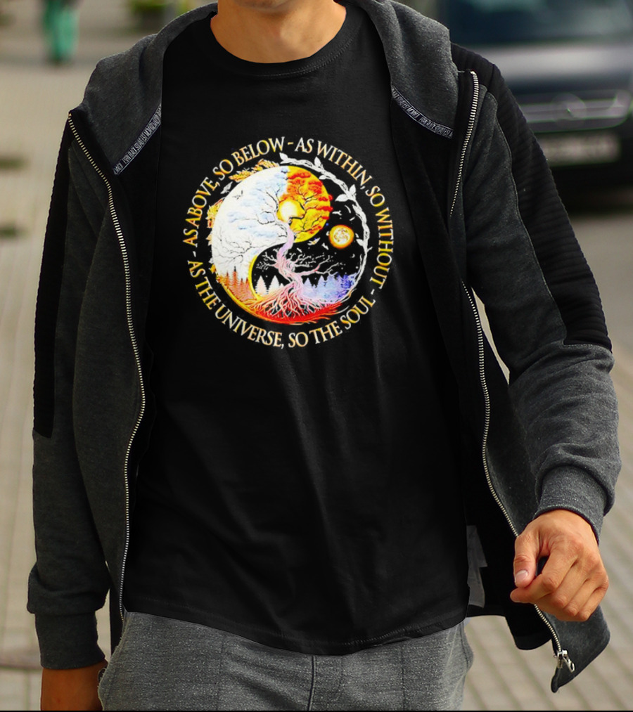 As Above So Below As Within So Without As The Universe So The Soul Yin Yang Tree Cosmic Harmony T-Shirt