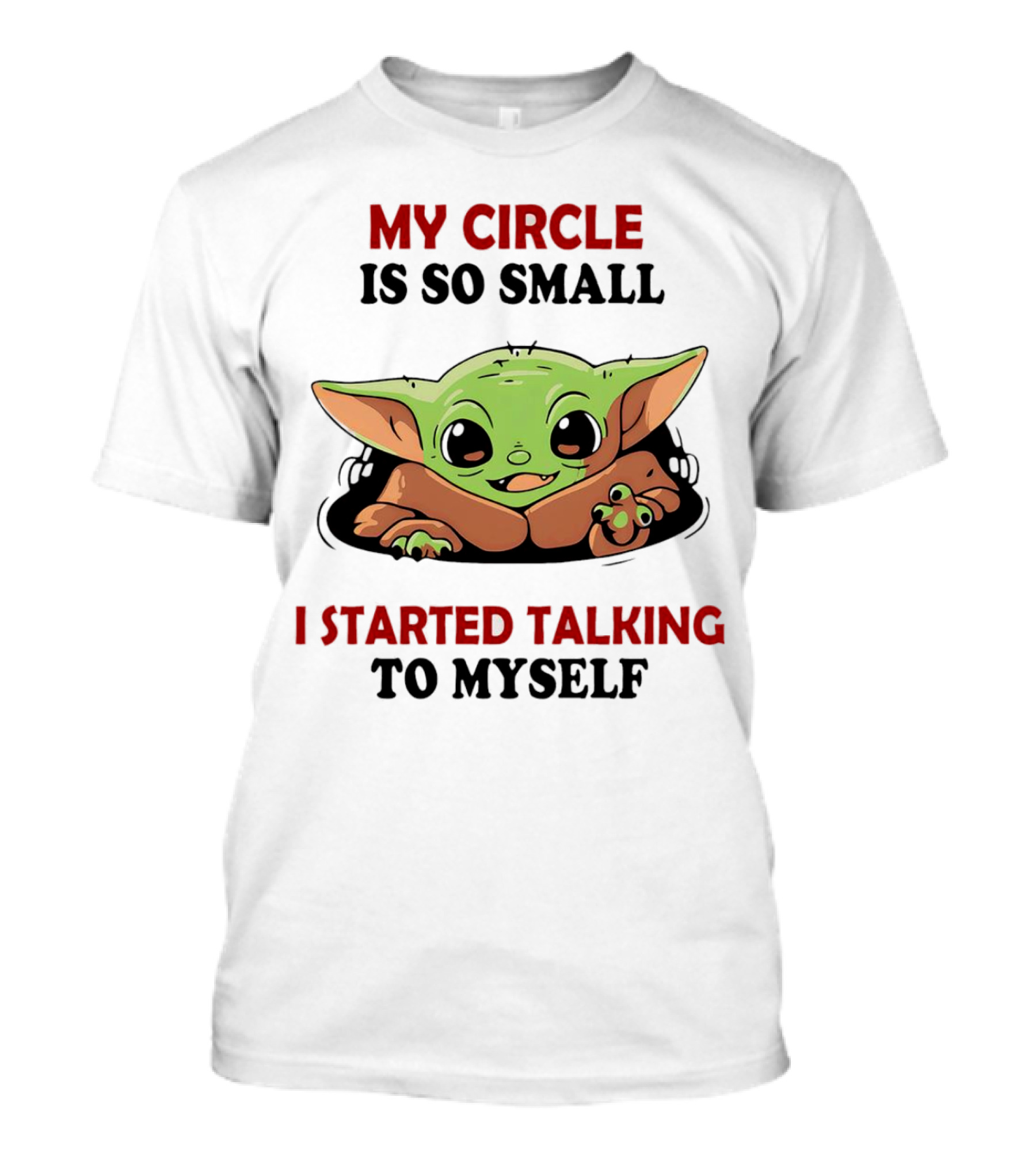 Baby Yoda My Circle Is So Small I Started Talking To Myself T-Shirt