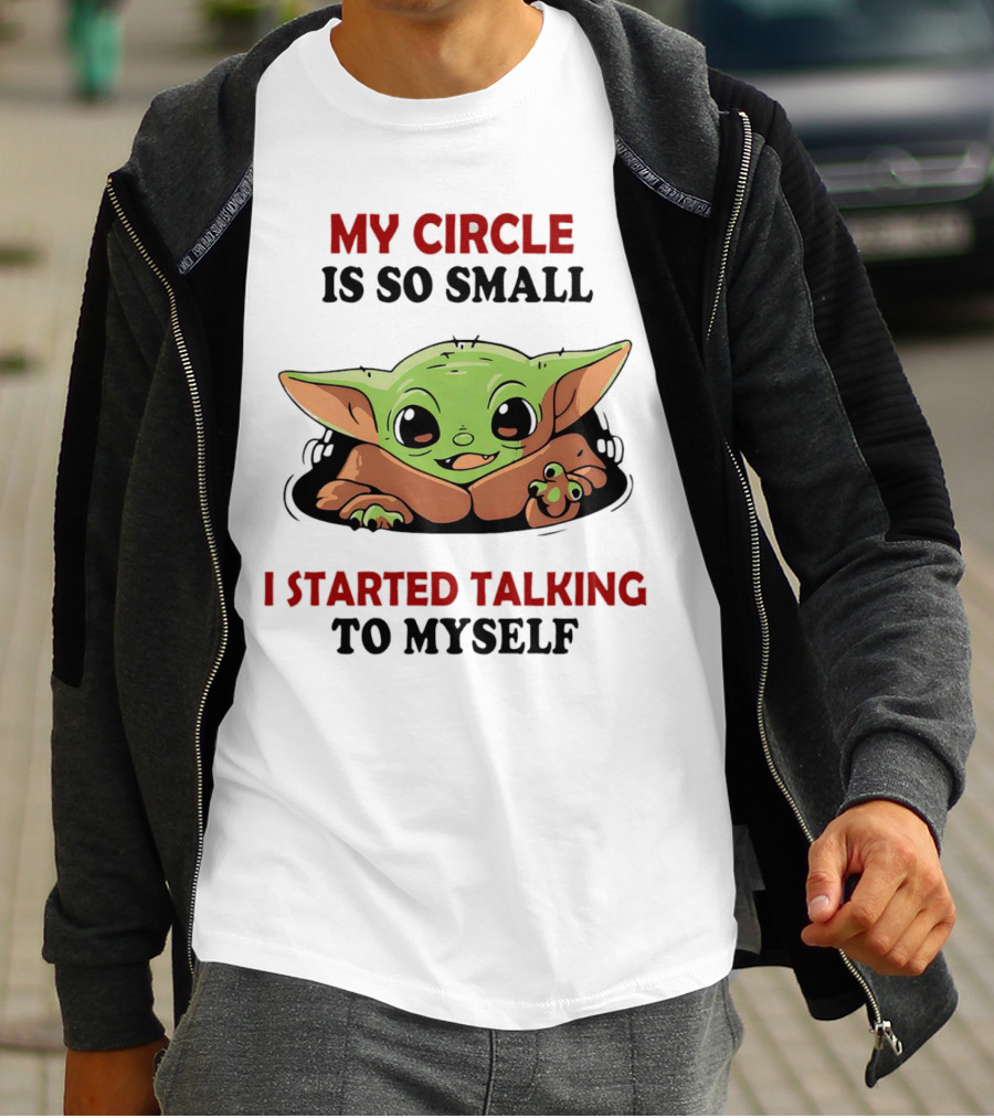 Baby Yoda My Circle Is So Small I Started Talking To Myself T-Shirt