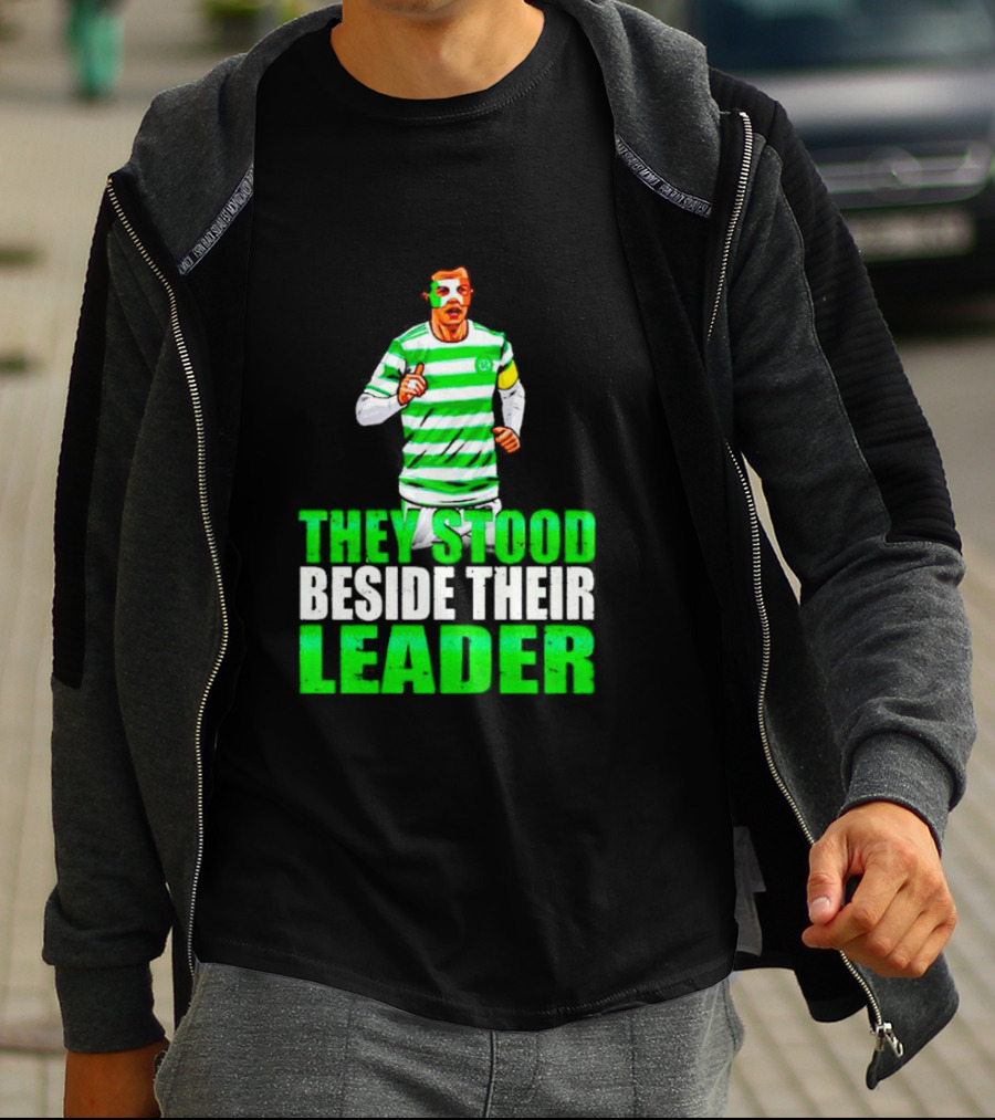 Callum Mcgregor Glasgow Celtic Fc They Stood Beside Their Leader T-Shirt