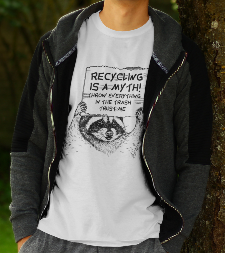 Recycling Is A Myth Throw Everything In The Trash Trust Me Raccoon T-Shirt
