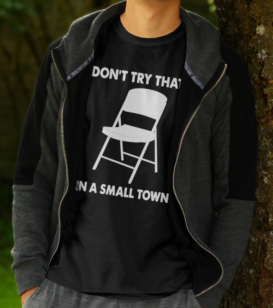 Alabama Chair Montgomery Brawl Don't Try That In Small Town Folding Chair T-Shirt