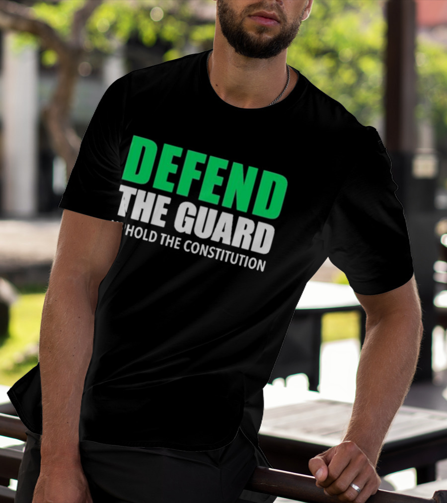 Defend The Guard Uphold The Constitution T-Shirt