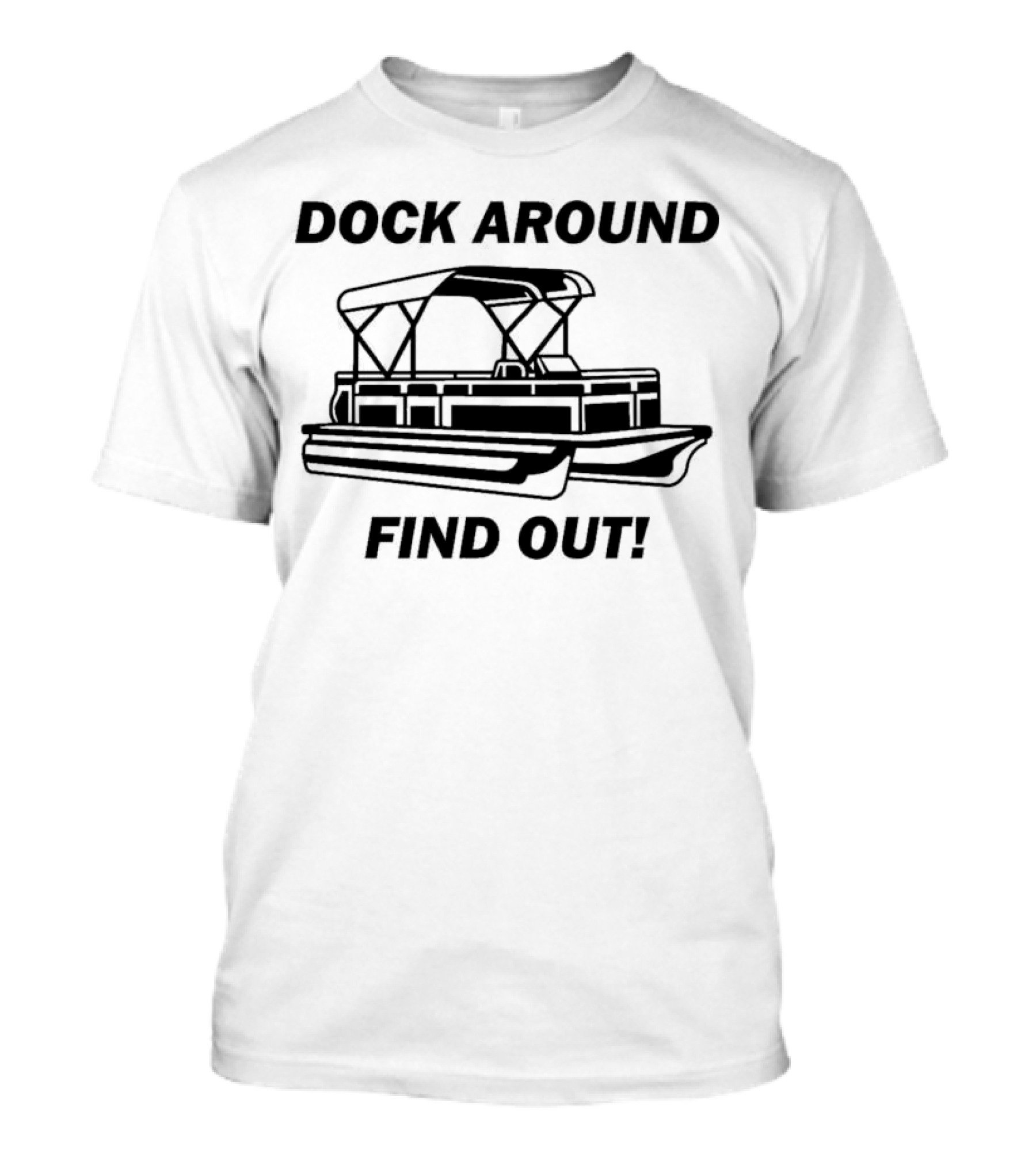 Dock Around Find Out Montgomery Alabama Boat Dock Brawl Funny Meme T-Shirt